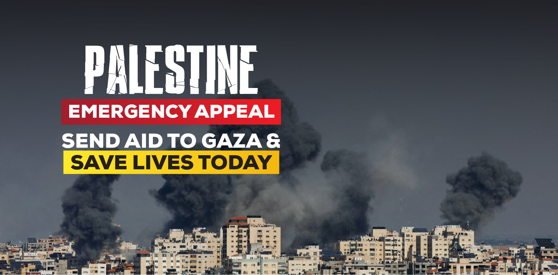 PALESTIE EMERGENCY APPEAL SEND AID TO GAZA & SAVE LIVES TODAY