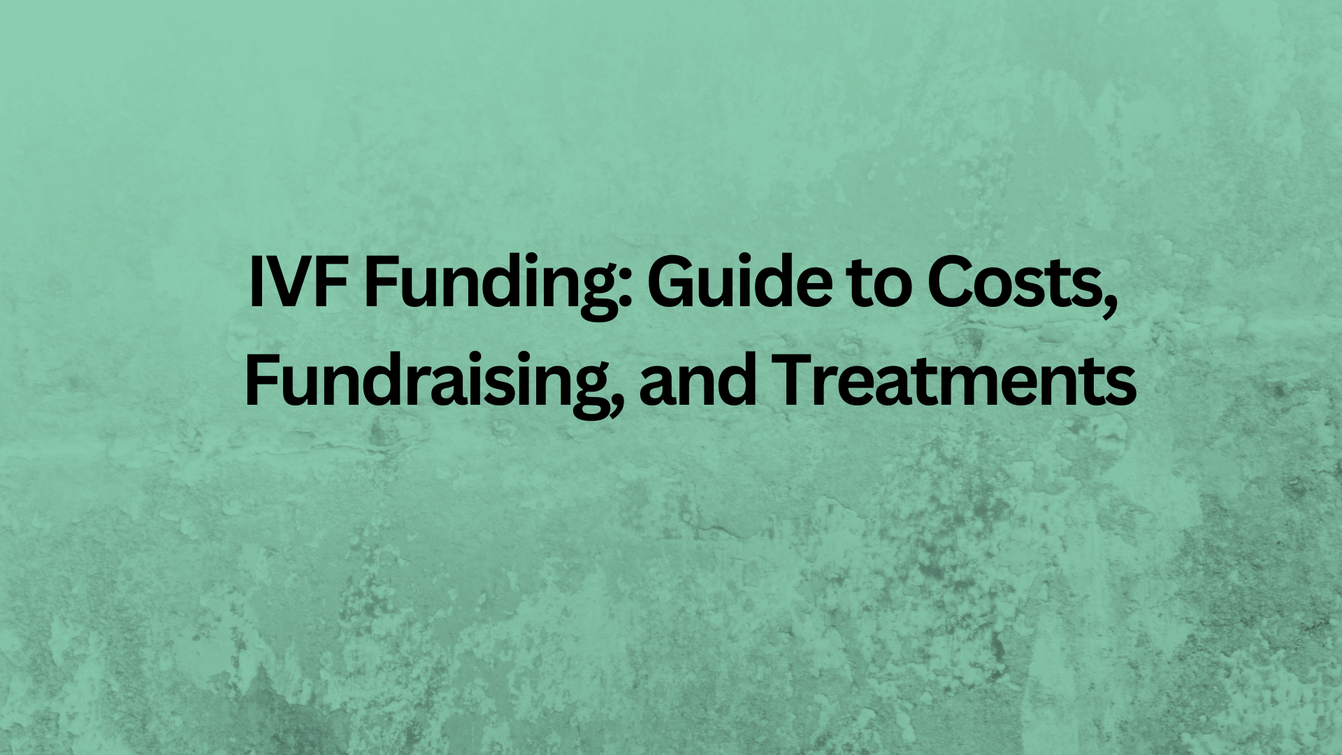 IVF Funding: Guide to Costs, Fundraising, and Treatments