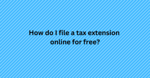 How do I file a tax extension online for free?