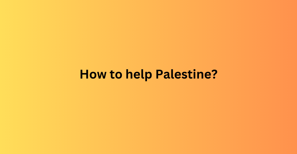 How to help Palestine?